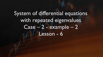 System of differential equations with repeated eigenvalues -Case-2-example-2- Lesson-6