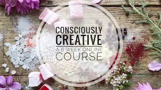 Join the CONSCIOUSLY CREATIVE online course