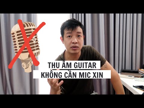 #1 Cách thu âm guitar khi không có mic xịn?