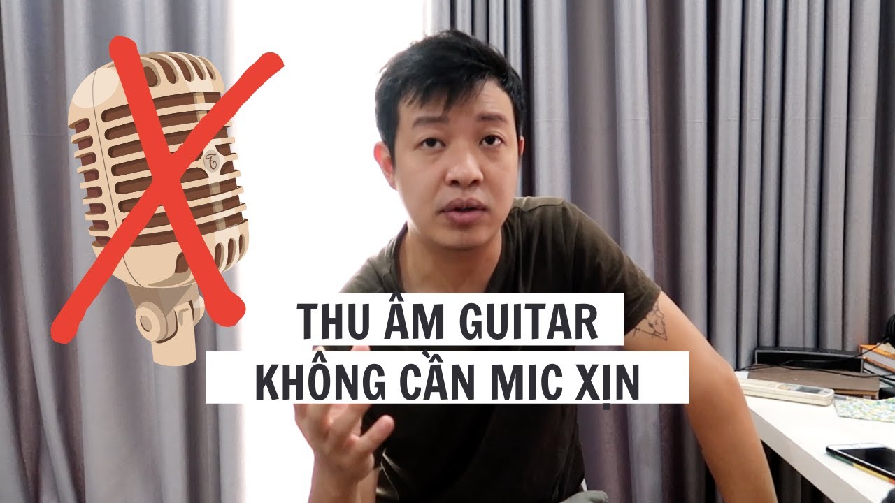 #1 Cách thu âm guitar khi không có mic xịn?