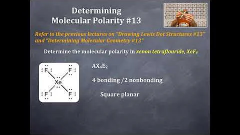Bonding 74: Determining Molecular Polarity #13 Xenon tetrafluoride