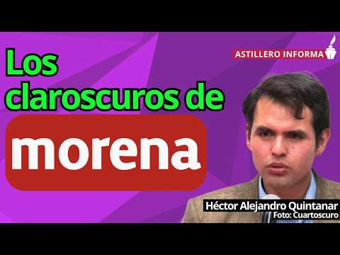 Morena es la fuerza política más exitosa de México, pero ha fallado en afinar sus filtros: Quintanar