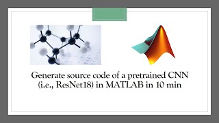 Generate Pretrained CNN model (i.e., Resnet18) Sourse Code in MATLAB in 10 min