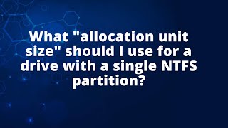 Celebrity What "allocation unit size" should I use for a drive with a single NTFS partition? Wealth