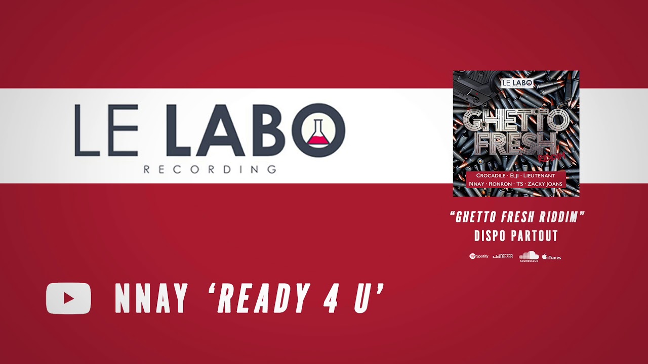 Nnay - Ready 4 U - Ghetto Fresh Riddim (Le Labo Recording)