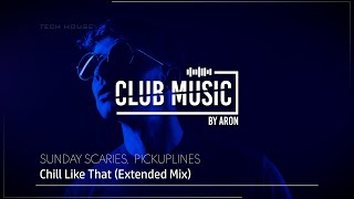 SUNDAY SCARIES,  PICKUPLINES - Chill Like That (Extended Mix)