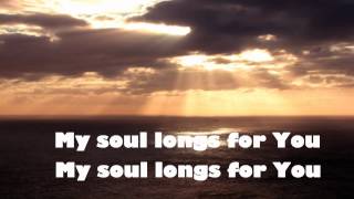 My Soul Longs For You w/ lyrics - Jesus Culture chords