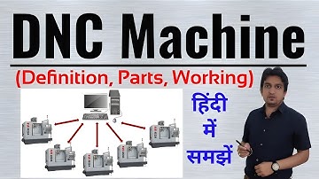 dnc machine in hindi, working of dnc machine, what is dnc machine, dnc machine components