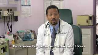 Dr. Steven Ferguson Suboxone and Stress