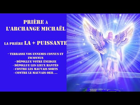 Prière à l'archange Michaël qui transmute le mal. A écouter 1 fois par jour pendant 21 jours