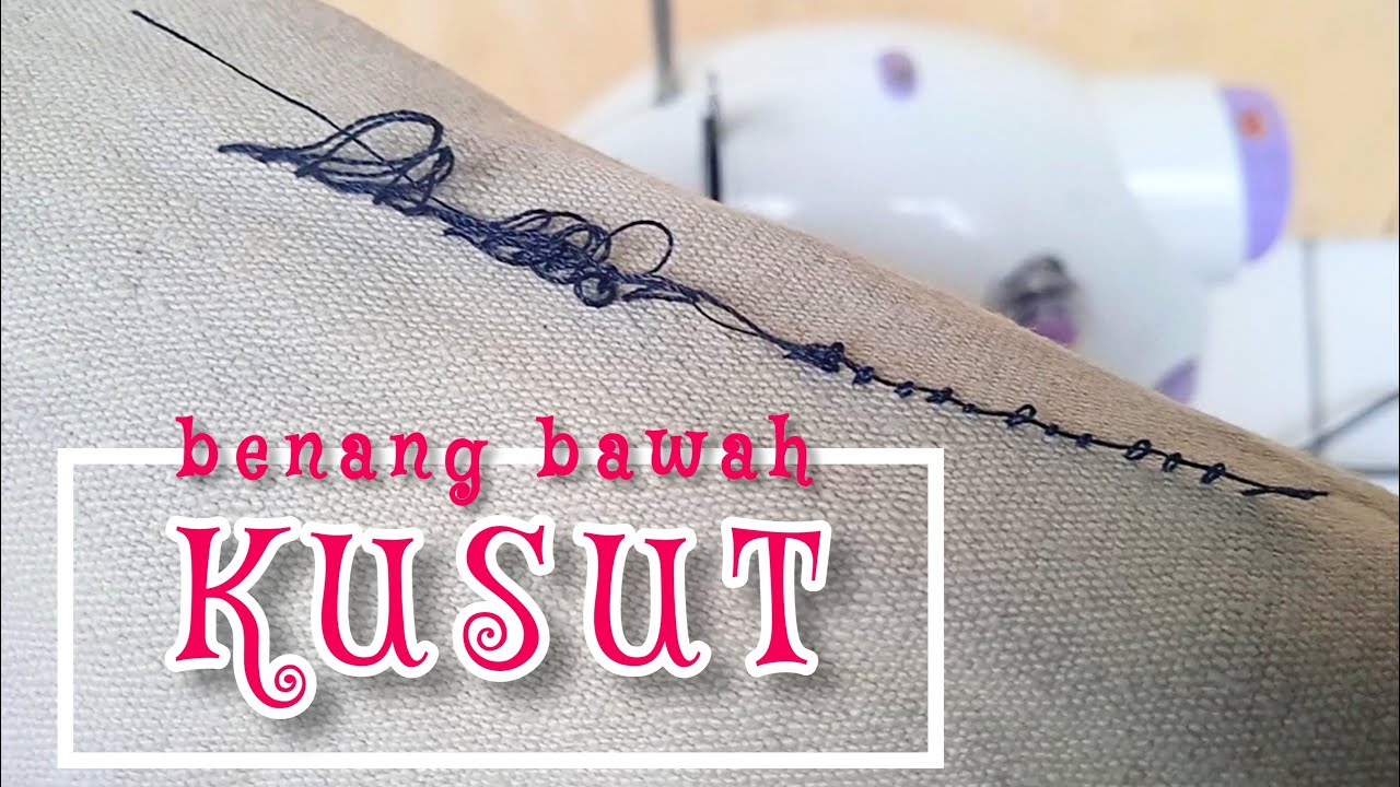 Solusi Benang Jahitan Kusut & Menggumpal mesin jahit mini portable