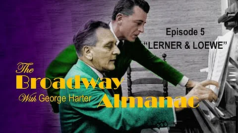 The Broadway Almanac / episode 5 Lerner & Loewe