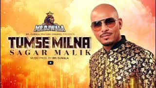 TUMSE MILNA - SAGAR MALIK {MUSIC BY DJWALASTUDIO}