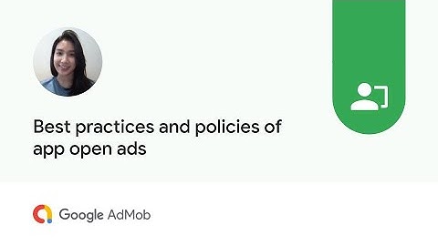 Best practices and policies of app open ads