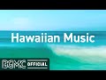 Hawaiian Music: Good and Relaxed Mood - Chill Beach Cafe Tropical Music for Lounge, Lunch, Study