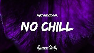 PARTYNEXTDOOR  NO CHILL (Lyrics)