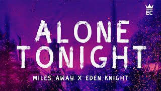 Miles Away - Alone Tonight (ft. Eden Knight) (Lyrics)