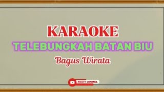 TELEBUNGKAH BATAN BIU KARAOKE - BAGUS WIRATA