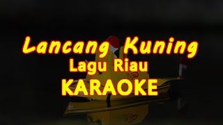 Lancang Kuning - Lagu Riau - Karaoke