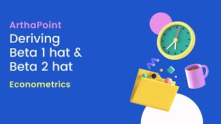Deriving Beta 1 hat & Beta 2 hat | Basics of Econometrics | Economics | Gujarati | ArthaPoint Profile