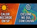 Calor recorde em SP antes da chuva extrema: ciclone avança pelo Sul