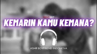 Kemarin Kamu Kemana? | Suara Cowok Marah | ASMR Boyfriend Indonesia Roleplay