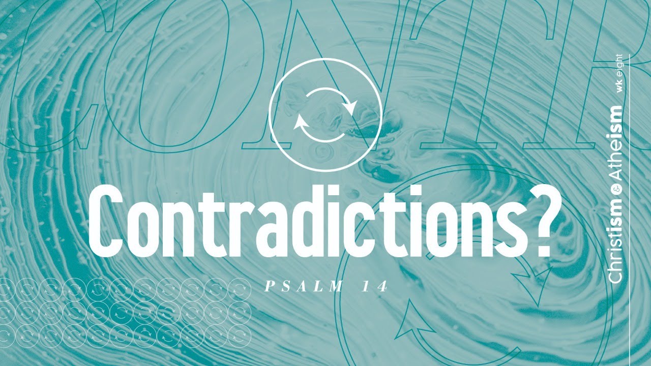 Contradictions? | Christism and Atheism (wk8) | Campus Experience 9 ...