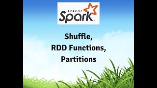 Apache Spark - Shuffle, RDD Functions, Partitions and related optimizations.
