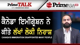Prime Talk 216 Canada's Immigration Disappointed Many People