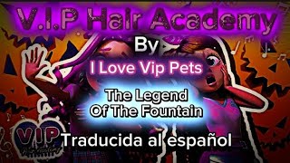 |The Legend Of The Fountain⛲️|Traducida al español|V.I.P Hair🪮 Academy by Vip Pets🐾|