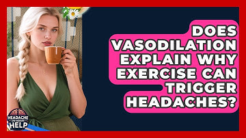 Does Vasodilation Explain Why Exercise Can Trigger Headaches? - Headache and Migraine Help