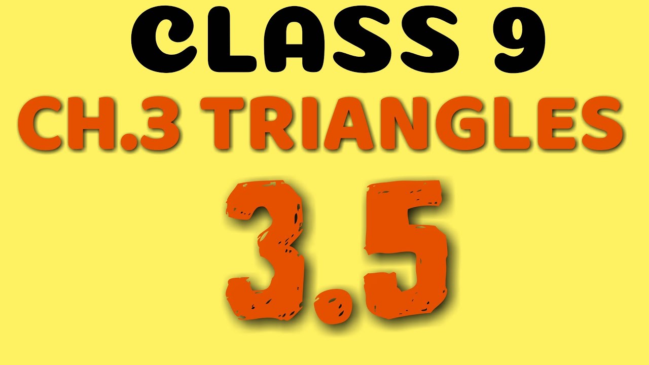 CLASS 9 MH B0ARD MATH 2 CHAPTER 3 TRIANGLES PRACTICE SET 3.5 - YouTube