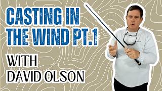 FLY CASTING IN THE WIND (PART 1): WITH DAVID OLSON