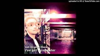 Ytal - I've got a computer