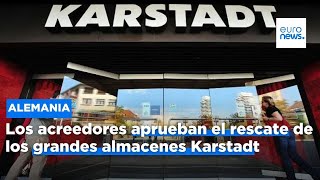 Los acreedores aprueban el rescate de los grandes almacenes Karstadt en Alemania