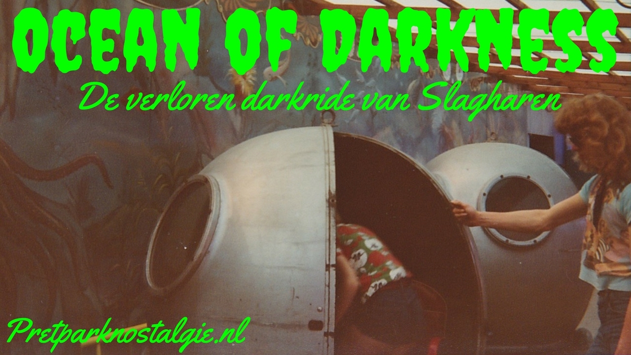 Attractiepark Slagharen - Ocean of Darkness, de verloren darkride! - Nostalgie