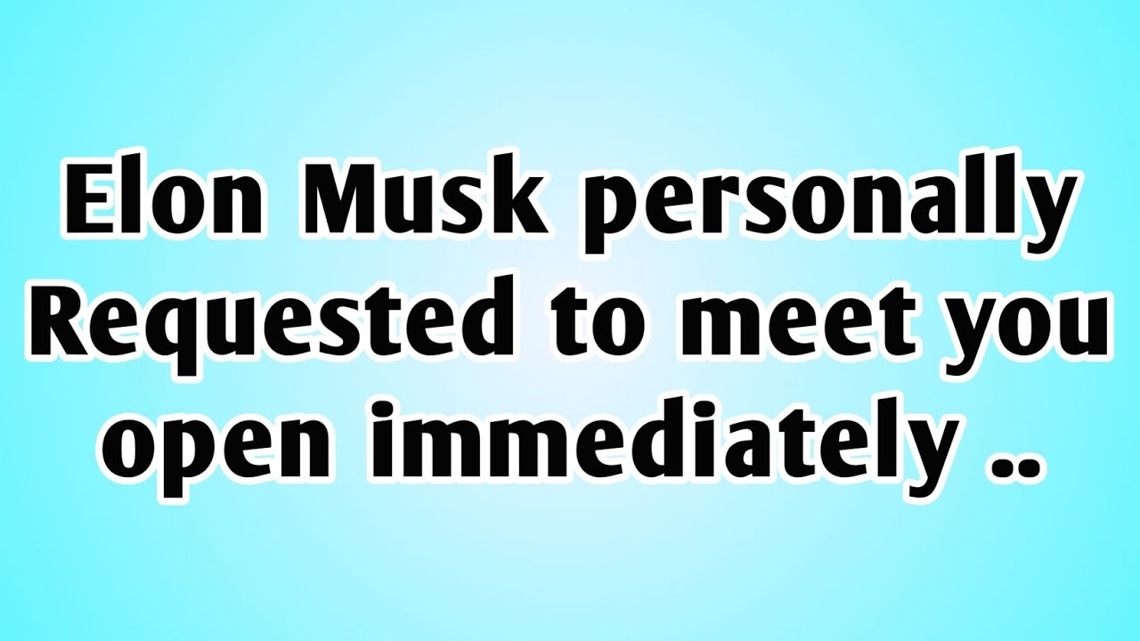 👉Elon Musk personally Requested to meet you open immediately ...