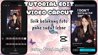 TUTORIAL EDIT VIDEO CAPCUT LIRIK BELAKANG FOTO PAKE SUDUT LEBAR TREND DAN VIRAL