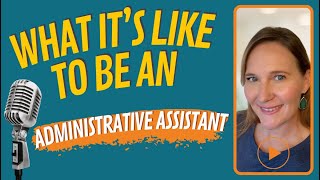 What it's Like to be an Administrative Assistant - Career Interview