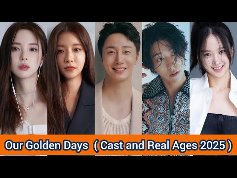 Our Golden Days 2025 Cast And Real Ages 2025 Jung Il Woo Jung In Sun