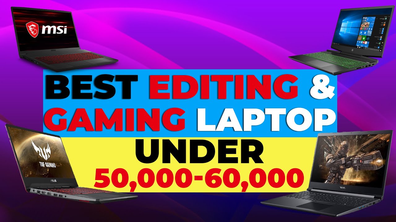 Best Editing & Gaming Laptop Under 50000 60000 Top Laptop For