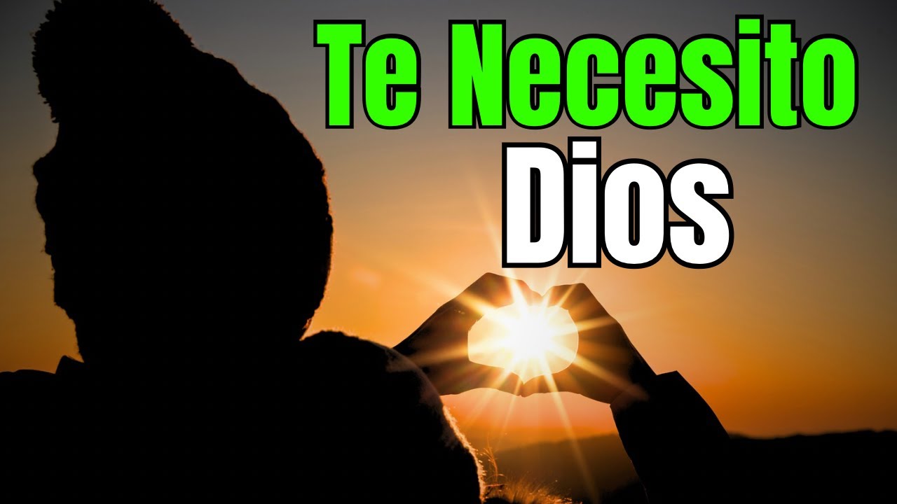 ✝️Dios Te Necesito Cada Dia De Mi Vida, Protege Mi Familia y Seres Amados, #oraciondehoy #prayer