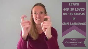 Learn God So Loved by We The Kingdom in Sign Language (Part 1 of 6 in step by step tutorial) Verse 1