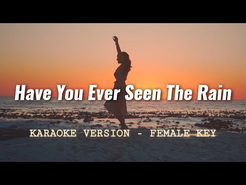 Have You Ever Seen The Rain Karaoke Female Key