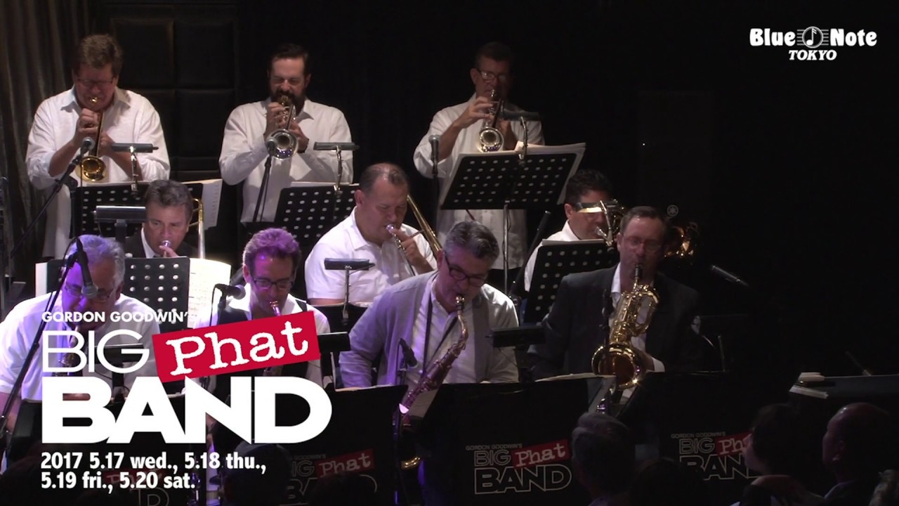 Gordon Goodwin S Big Phat Band Blue Note Tokyo 17 5 17 Wed Youtube Gordon Goodwin S Big Phat Band Blue Note Tokyo 17 5 17 Wed Youtube