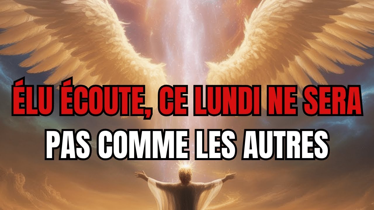 ✨ ÉLU(E) DE DIEU, CE LUNDI SERA UN JOUR DIFFÉRENT – ÉCOUTE BIEN 👍