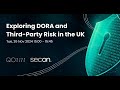 Exploring DORA and Third-Party Risk in the UK | Secon Cyber & Quod Orbis Webinar