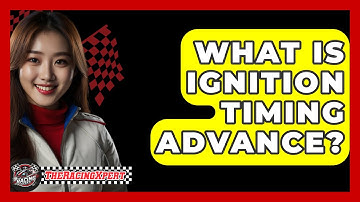What Is Ignition Timing Advance? - The Racing Xpert