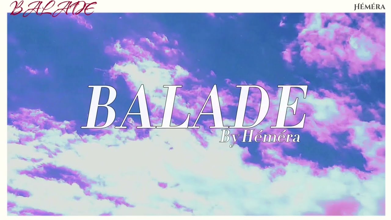 Watch Héméra - BALADE ( lyrics video) on YouTube Watch Héméra - BALADE ( lyrics video) on YouTube