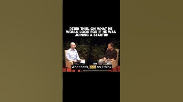 Peter Thiel: What he would look for if he was joining a startup.